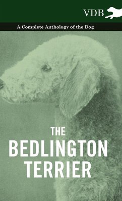 The Bedlington Terrier - A Complete Anthology of the Dog - - Various