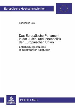 Das Europäische Parlament in der Justiz- und Innenpolitik der Europäischen Union - Lay, Friederike