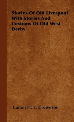 Stories Of Old Liverpool With Stories And Customs Of Old West Derby - Crewdson, Canon H. E.