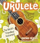 Ukulele: The World's Friendliest Instrument