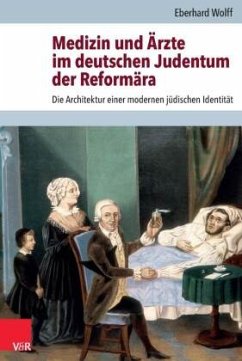 Medizin und Ärzte im deutschen Judentum der Reformära - Wolff, Eberhard