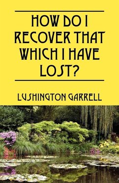 Cover How Do I Recover That Which I Have Lost?