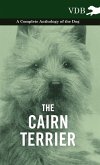 The Cairn Terrier - A Complete Anthology of the Dog -