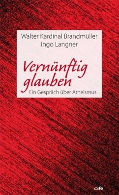 Vernünftig glauben - Brandmüller, Walter;Langner, Ingo
