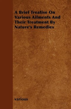 A Brief Treatise on Various Ailments and Their Treatment by Nature's Remedies - Various