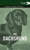 The Dachshund - A Complete Anthology of the Dog -