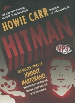 Hitman: The Untold Story of Johnny Martorano, Whitey Bulger's Enforcer and the Most Feared Gangster in the Underworld - Carr, Howie