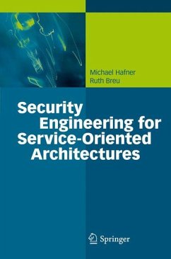 Security Engineering for Service-Oriented Architectures - Hafner, Michael;Breu, Ruth