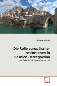 Die Rolle europäischer Institutionen in Bosnien-Herzegowina