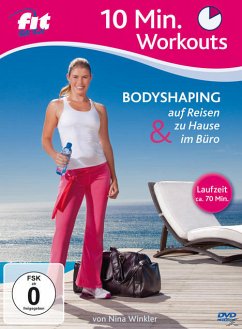 Fit For Fun - 10 Min. Workouts - Bodyshaping zu Hause, unterwegs & im Büro