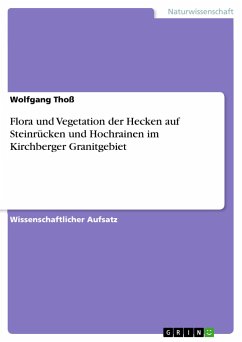 Flora und Vegetation der Hecken auf Steinrücken und Hochrainen im Kirchberger Granitgebiet - Thoß, Wolfgang