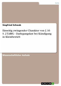 Einseitig zwingender Charakter von § 16 S. 2 TzBfG - Darlegungslast bei Kündigung in Kleinbetrieb - Schwab, Siegfried