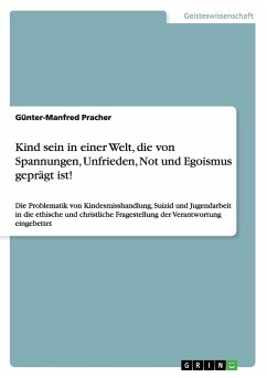 Kind sein in einer Welt, die von Spannungen, Unfrieden, Not und Egoismus geprägt ist! - Pracher, Günter-Manfred