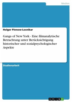 Gangs of New York - Eine filmanalytische Betrachtung unter Berücksichtigung historischer und sozialpsychologischer Aspekte - Pinnow-Locnikar, Holger