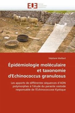 Épidémiologie Moléculaire Et Taxonomie d'Echinococcus Granulosus - Maillard, Stéphane