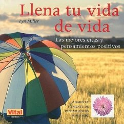 Llena Tu Vida de Vida: Las Mejores Citas Y Pensamientos Positivos