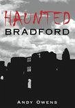 Haunted Bradford - Owens, Andy