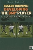 Soccer Training: Developing the 360 Degree Player: Coaching the Ability to Use Both Feet in Every Direction