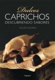 Dulces caprichos : descubriendo sabores Dulces caprichos : descubriendo sabores