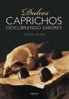 Dulces caprichos : descubriendo sabores