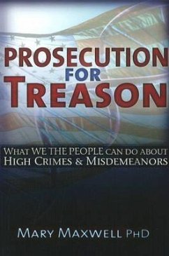 Prosecution for Treason: Epidemics, Weather War, Mind Control, and the Surrender of Sovereignty - Maxwell, Mary