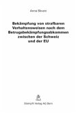 Bekämpfung von strafbaren Verhaltensweisen nach dem Betrugsbekämpfungsabkommen zwischen der Schweiz und der EU