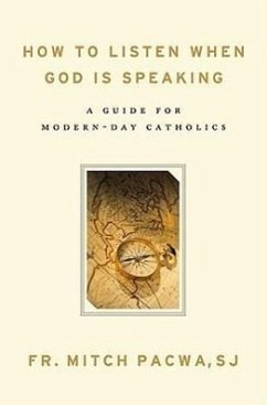 How to Listen When God Is Speaking: A Guide for Modern-Day Catholics - Pacwa, Mitch