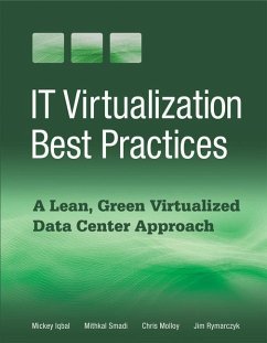 IT Virtualization Best Practices: A Lean, Green Virtualized Data Center Approach - Iqbal, Mickey; Smadi, Mithkal; Molloy, Chris