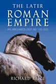 The Later Roman Empire: An Archaeology Ad 150-600
