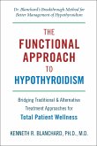 The Functional Approach to Hypothyroidism: Bridging Traditional & Alternative Treatment Approaches for Total Patient Wellness