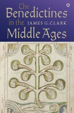 The Benedictines in the Middle Ages - Clark, James G.