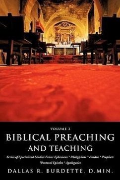 Biblical Preaching and Teaching Volume 3 - Burdette, D. Min Dallas R.