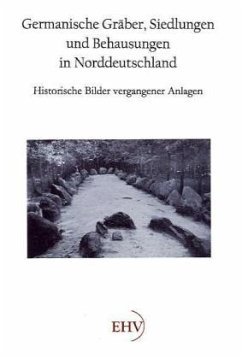 Germanische Gräber, Siedlungen und Behausungen in Norddeutschland - Wille, Hermann