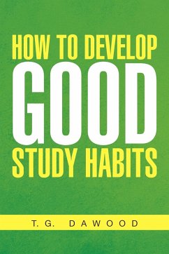 How to Develop Good Study Habits - Dawood, T. G.