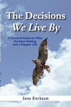 The Decisions We Live by - Bierbaum, Gene