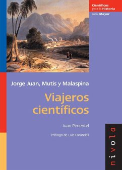 Viajeros científicos : Jorge Juan, Mutis y Malaspina - Pimentel, Juan . . . [et al.