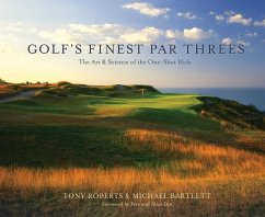 Golf's Finest Par Threes: The Art & Science of the One-Shot Hole - Roberts, Tony; Bartlett, Michael