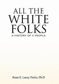 ALL THE WHITE FOLKS - Parks, Rena E. Lacey Ph. D