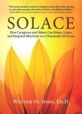 Solace: How Caregivers & Others Can Relate, Listen, and Respond Effectively to a Chronically Ill Person