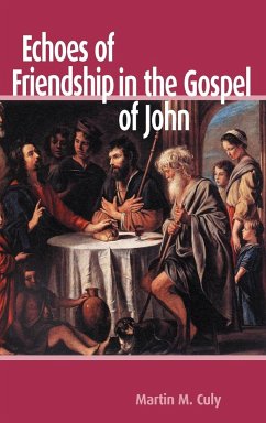 Echoes of Friendship in the Gospel of John - Culy, Martin M.