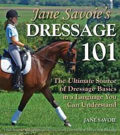 Jane Savoie's Dressage 101: The Ultimate Source of Dressage Basics in a Language You Can Understand - Savoie, Jane