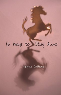 15 Ways to Stay Alive - Gottlieb, Daphne
