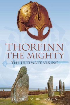 Thorfinn the Mighty: The Ultimate Viking - Brunsden, George M.