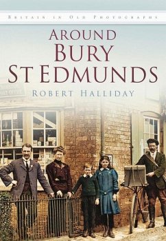 Around Bury St Edmunds Iop: Britain in Old Photographs - Halliday, Robert