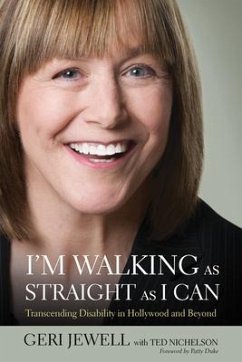 I'm Walking as Straight as I Can: Transcending Disability in Hollywood and Beyond - Jewell, Geri; Nichelsen, Ted