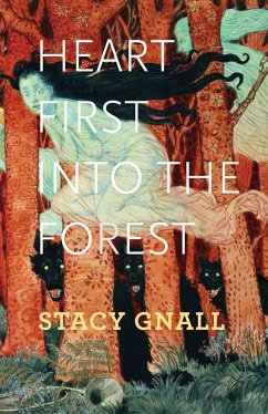 Heart First Into the Forest - Gnall, Stacy