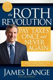 The Roth Revolution The Roth Revolution