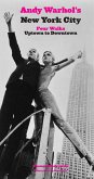 Andy Warhol's New York City: Four Walks, Uptown to Downtown