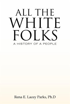 ALL THE WHITE FOLKS - Parks, Rena E. Lacey Ph. D