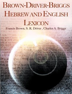 Brown-Driver-Briggs Hebrew and English Lexicon - Brown, Francis; Driver, Samuel Rolles; Briggs, Charles A.